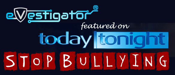 eVestigator® is asked to appear on Today Tonight as a Cyber Expert on cyber-bullying